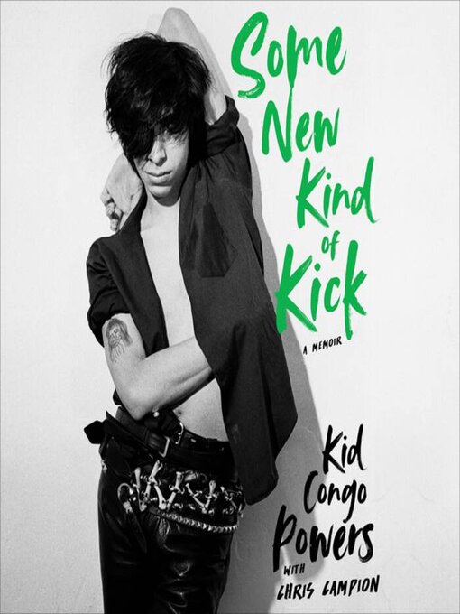 Title details for Some New Kind of Kick by Kid Congo Powers - Wait list